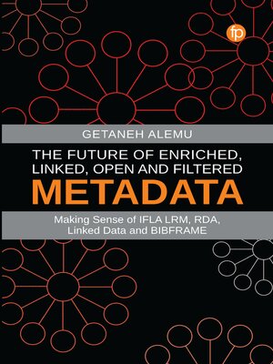 cover image of The Future of Enriched, Linked, Open and Filtered Metadata